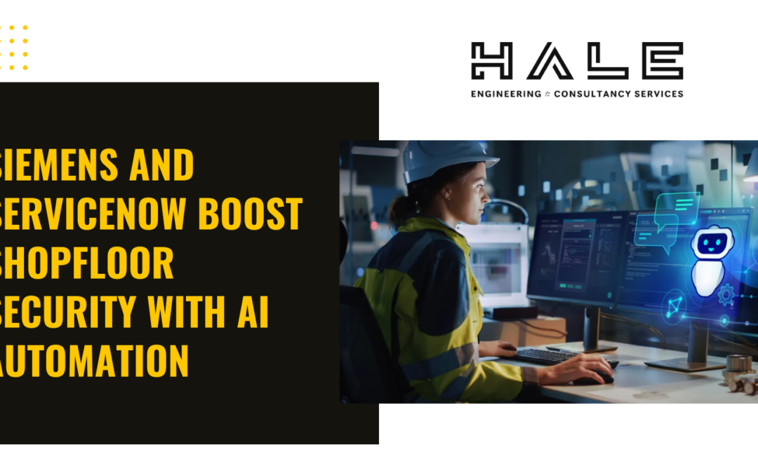 Siemens and ServiceNow Boost Shopfloor Security with AI Automation