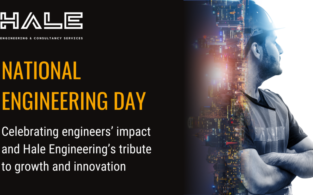 National Engineering Day: Celebrating engineers’ impact and Hale Engineering’s tribute to growth and innovation